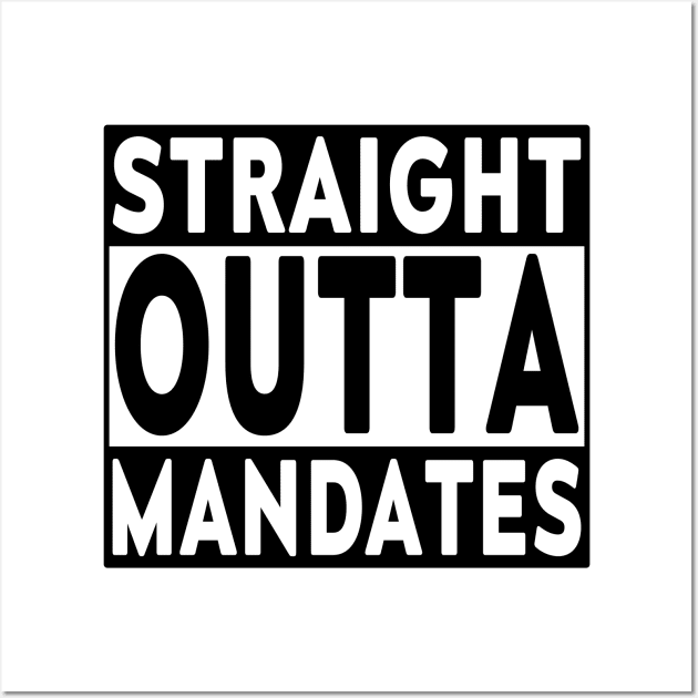 Straight Outta Mandates Blk Wall Art by LahayCreative2017